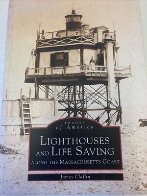 Images of America Series  Lighthouses and Life Saving MA Coast 128E