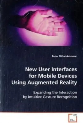 New User Interfaces for Mobile Devices Using Augmented Reality Antoniac Buch