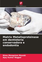 Matrix Metalloproteinase Em Dentisteria Conservadora E Endodontia Mosobi (U. A.)