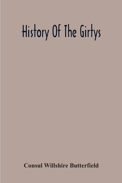 History Of The Girtys Consul Willshire Butterfield Taschenbuch Englisch 2020-image
