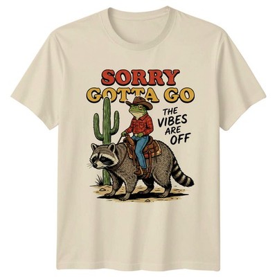 Sorry Gotta Go The Vibes T-Shirt Cowboy Frosch Waschbär Humor Tiere