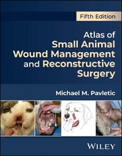 Atlas of Small Animal Wound Management and Reconstructive Surgery by Michael M.