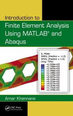 Introduction to Finite Element Analysis Using MATLAB  and Abaqus, Khennane, Amar