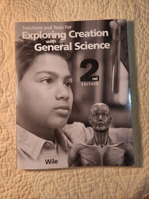 Exploring Creation with General Scienc 2nd Edition : Solutions and Tests Manual