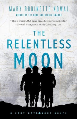 The Relentless Moon: A Lady Astronaut Novel (Lady Astronaut, 3)