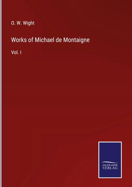 O. W. Wight | Works Of Michael De Montaigne | Buch | Englisch (2022) | Vol. I-image