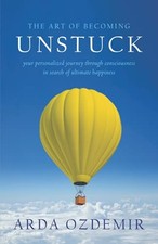 The Art of Becoming Unstuck: your personalized journey through consciousness in