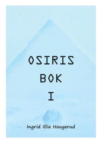 Osiris Bok I: i samtaler med Illia by Ingrid Illia Haugerud (Norwegian Bokmal) P - Afbeelding 1 van 1