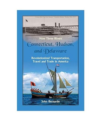 How Three Rivers [Connecticut, Hudson, and Delaware] Revolutionized Transportati