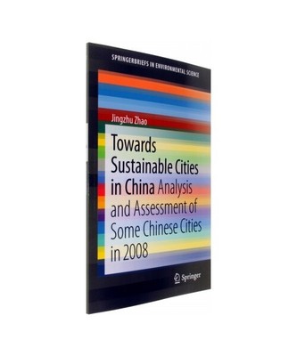 Towards Sustainable Cities in China: Analysis and Assessment of Some Chinese Cit