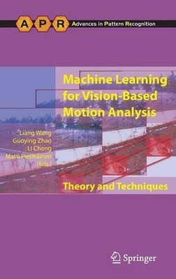 Machine Learning for Vision-Based Motion Analysis: Theory and Techniques by Lian
