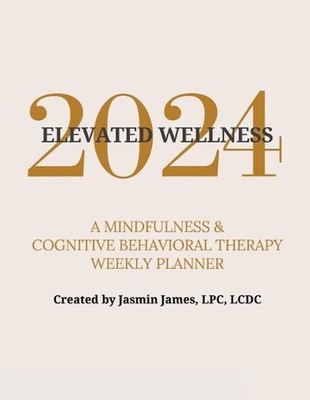 2024 Elevated Wellness: A Mindfulness & Cognitive Behavioral Therapy Weekly Plan