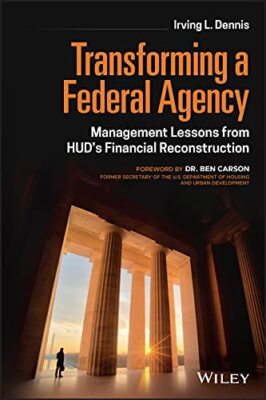 Transforming a Federal Agency: Management Lessons from HUD's Financial ...
