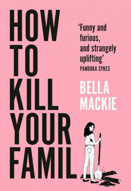 How To Kill Your Family: THE #1 SUNDAY TIMES BESTSELLER (Colour may vary), Macki