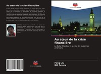 Fang Liu (U. A.) | Au C¿Ur De La Crise FinancièRe | Taschenbuch | FranzöSisch