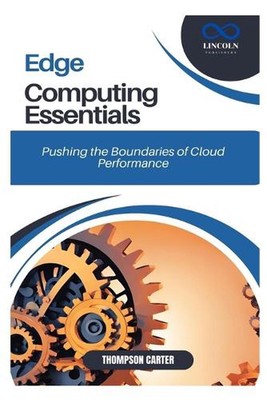 Edge Computing Essentials: Die Grenzen der Cloud-Performance überschreiten von Thomps