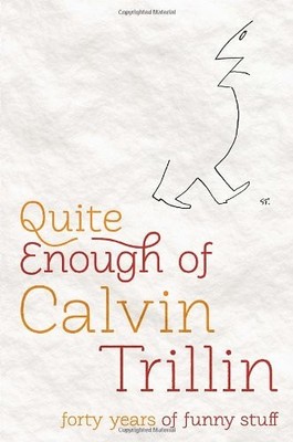 Quite Enough of Calvin Trillin: Forty Years of Funny Stuff - hardcover Trill...