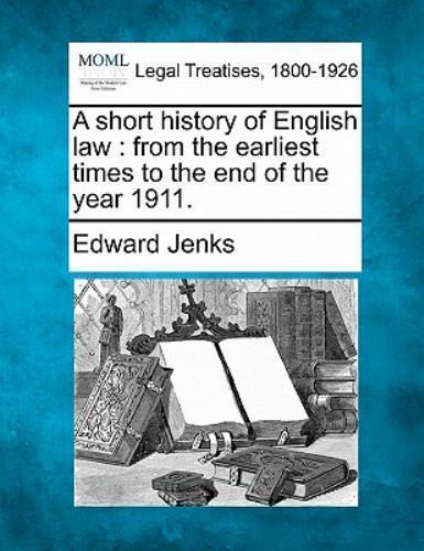 Short History of English Law : From the earliest times to the end of ...