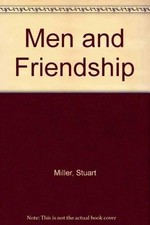 Men and Friendship by Miller, Stuart