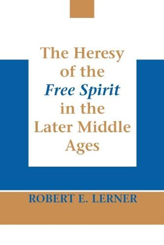 Heresy of the Free Spirit in the Later Middle Ages, The Lerner Hardback