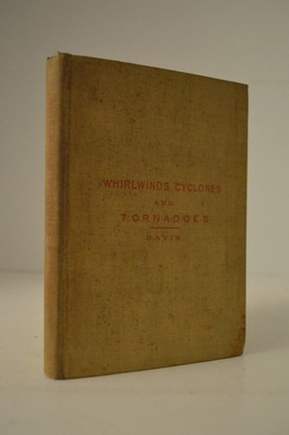 Whirlwinds Cyclones & Tornadoes William Morris Davis HC