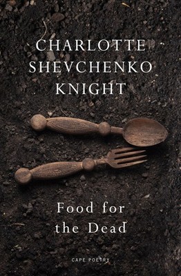 Food for the Dead:  Beautiful and necessary  Ilya Kaminsky,Knigh