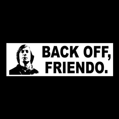 Funny ''BACK OFF, FRIENDO'' No Country for Old Men ANTON CHIGURH BUMPER STICKER