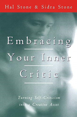 Embracing Your Inner Critic: Turning Self-Criticism int - Paperback NEW Stone, H