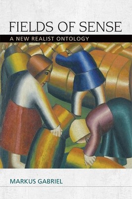 Fields of Sense: A New Realist Ontology by Markus Gabriel (English) Paperback Bo