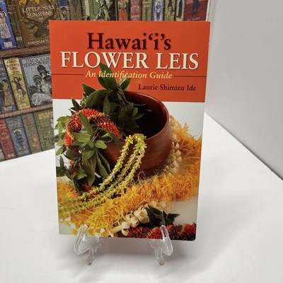 Hawaii's Flower Leis : An Identification Guide to over 50 Leis