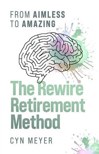 Cyn Meyer The Rewire Retirement Method (Tascabile)