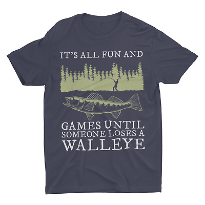 Funny Gift Walleye Fishing Shirts Its All Fun and Games Until Someone Loses  a Wa