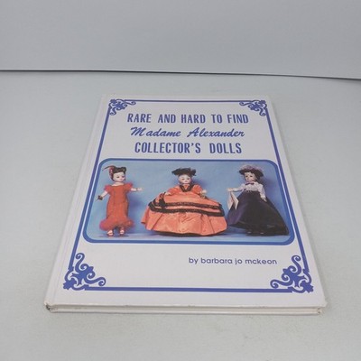 Rare and Hard To Find Madame Alexander Collector s Dolls by Barbara Jo McKeon