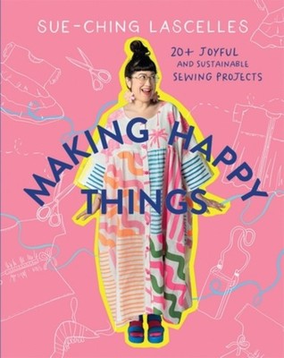 MAKING HAPPY THINGS by LASCELLES, SUE-CHING Paperback Self Help Business
