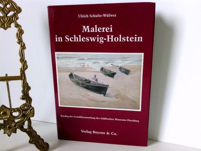 Malerei in Schleswig- Holstein. Katalog der Gemäldesammlung des Städtischen Muse