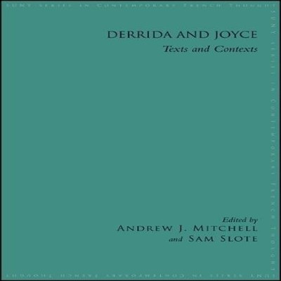 Derrida and Joyce Texts and Contexts State University Of New York
