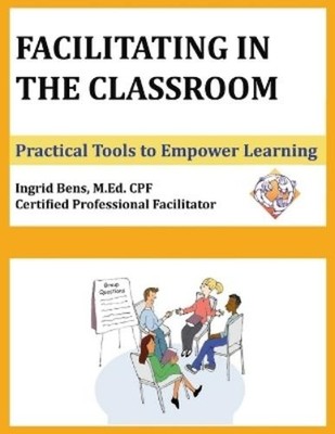 Ingrid Bens Facilitating in the Classroom (Paperback) (UK IMPORT)
