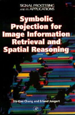 Symbolic Projection for Image Information Retrieval and Spatial Reasoning:: New