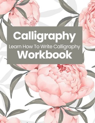 Learn How To Write Calligraphy, Calligraphy Workbook For Beginners, Kids, Te...