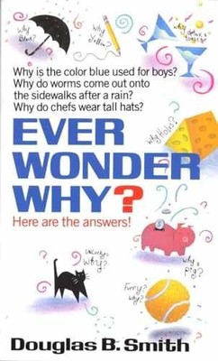 Ever Wonder Why?: Here Are the - Paperback, by Smith Douglas B. - Very Good