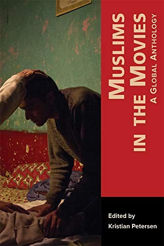 Muslims in the Movies: A Global Anthology: 5 (Mizan Series) by Petersen New^+