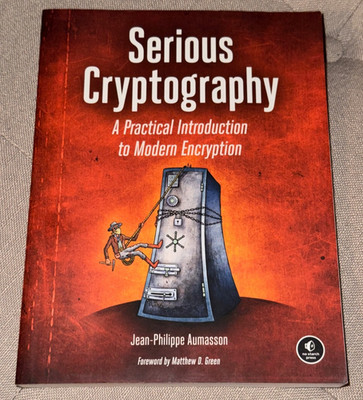 SERIOUS CRYPTOGRAPHY A Practical Introduction to Modern Encryption by Aumasson