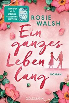 Ein ganzes Leben lang: Roman von Walsh, Rosie | Buch | Zustand gut