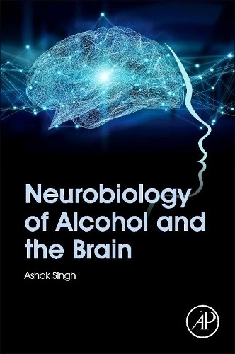 Neurobiology of Alcohol and the Brain - 9780128196809