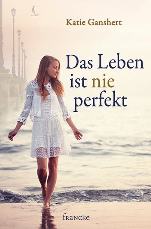 Das Leben Ist Nie Perfekt | Katie Ganshert | Deutsch | Taschenbuch |