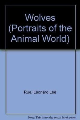 Wolves a Portrait of the Animal World - Hardcover, by Rue L.L. III - Very Good b