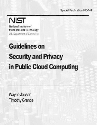 Guidelines on Security and Privacy in Public Cloud Computing by National Institu