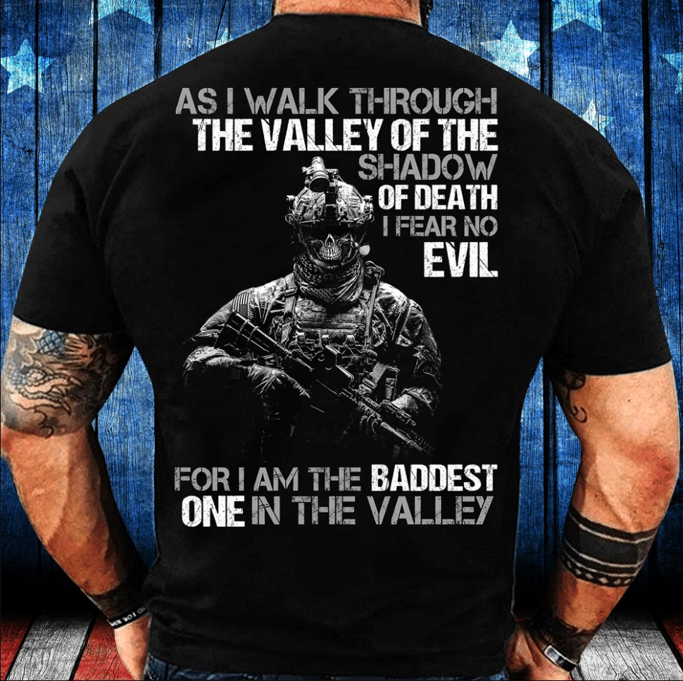 As I Walk Through The Valley Of The Shadow Of Death I Fear No Evil T Shirt