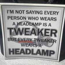 Sticker - Tweaker BUM homeless comedy Funny Camping Light Headlamp Joke Drug