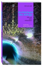Archäologie des Alltags Köln und seine Infr...